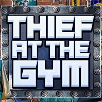 Thief at the Gym